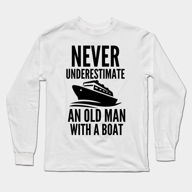 Never underestimate an old man with a boat Long Sleeve T-Shirt by mksjr